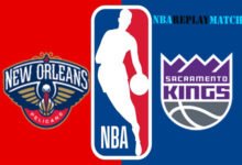 Sacramento Kings vs New Orleans Pelicans full match replay nba