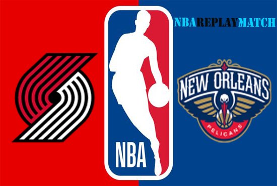Portland Trail Blazers vs New Orleans Pelicans full match replay nba